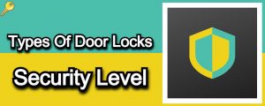 Read more about the article Types Of Door Locks And Their Security Level