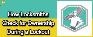 How Locksmiths Check for Ownership During a Lockout